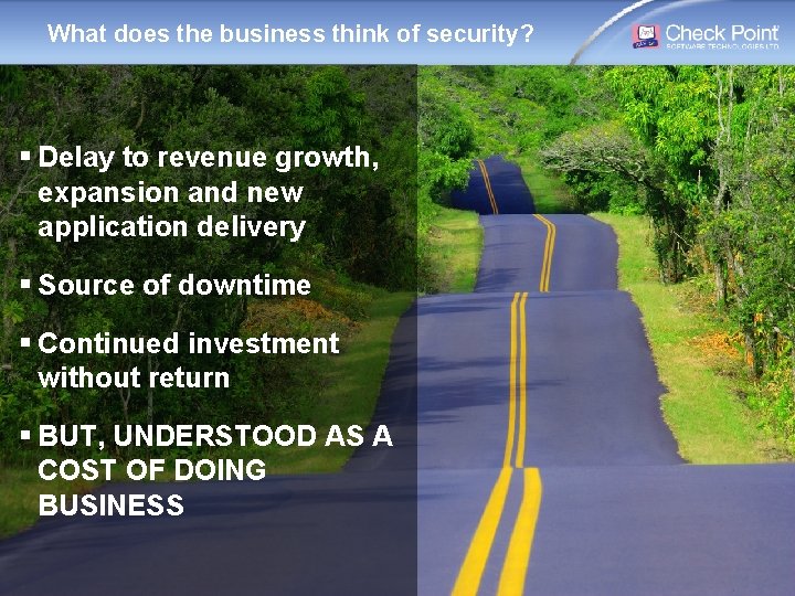 What does the business think of security? § Delay to revenue growth, expansion and What does the business think of security? § Delay to revenue growth, expansion and