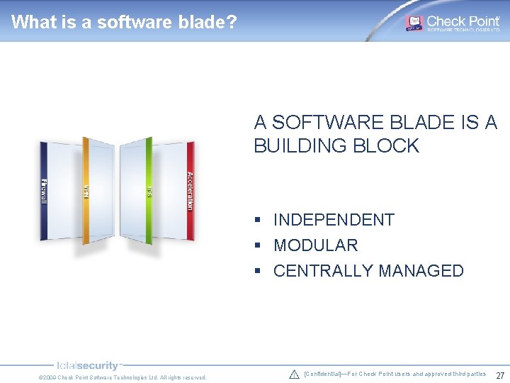 What is a software blade? A SOFTWARE BLADE IS A BUILDING BLOCK § INDEPENDENT What is a software blade? A SOFTWARE BLADE IS A BUILDING BLOCK § INDEPENDENT