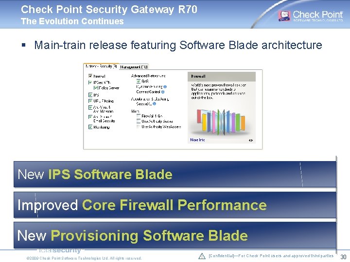 Check Point Security Gateway R 70 The Evolution Continues § Main-train release featuring Software Check Point Security Gateway R 70 The Evolution Continues § Main-train release featuring Software