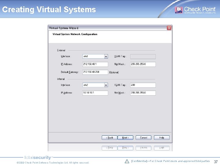 Creating Virtual Systems © 2009 Check Point Software Technologies Ltd. All rights reserved. [Confidential]—For