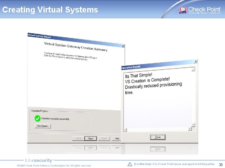 Creating Virtual Systems © 2009 Check Point Software Technologies Ltd. All rights reserved. [Confidential]—For