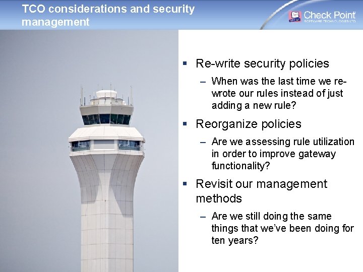 TCO considerations and security management § Re-write security policies – When was the last TCO considerations and security management § Re-write security policies – When was the last