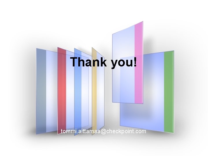 Thank you! tommi. aittamaa@checkpoint. com © 2009 Check Point Software Technologies Ltd. All rights Thank you! tommi. aittamaa@checkpoint. com © 2009 Check Point Software Technologies Ltd. All rights