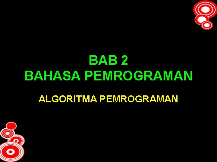 BAB 2 BAHASA PEMROGRAMAN ALGORITMA PEMROGRAMAN 