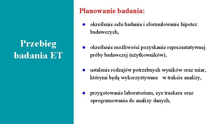 Planowanie badania: ● określenie celu badania i sformułowanie hipotez badawczych, Przebieg badania ET ●