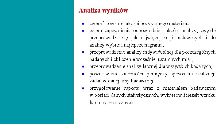 Analiza wyników ● zweryfikowanie jakości pozyskanego materiału: ● celem zapewnienia odpowiedniej jakości analizy, zwykle