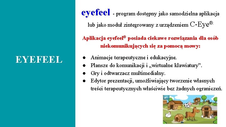 eyefeel - program dostępny jako samodzielna aplikacja lub jako moduł zintegrowany z urządzeniem C-Eye®.