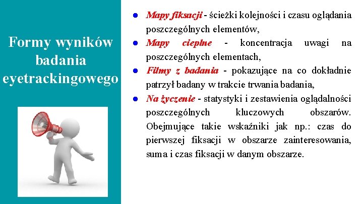 Formy wyników badania eyetrackingowego ● Mapy fiksacji - ścieżki kolejności i czasu oglądania poszczególnych