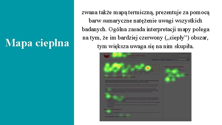 Mapa cieplna zwana także mapą termiczną, prezentuje za pomocą barw sumaryczne natężenie uwagi wszystkich