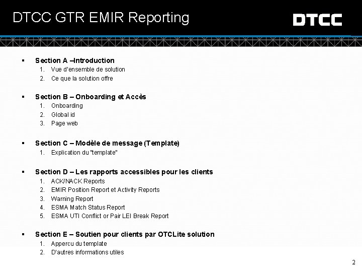 DTCC GTR EMIR Reporting § Section A –Introduction 1. Vue d’ensemble de solution 2.