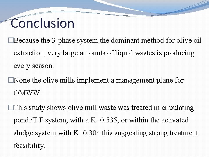 Conclusion �Because the 3 -phase system the dominant method for olive oil extraction, very
