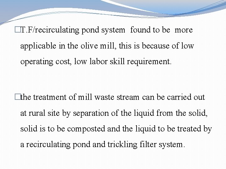 �T. F/recirculating pond system found to be more applicable in the olive mill, this