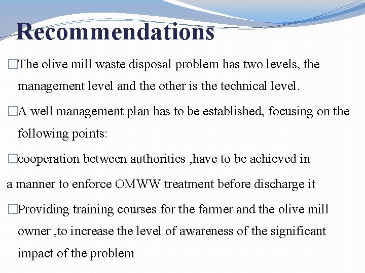 Recommendations �The olive mill waste disposal problem has two levels, the management level and