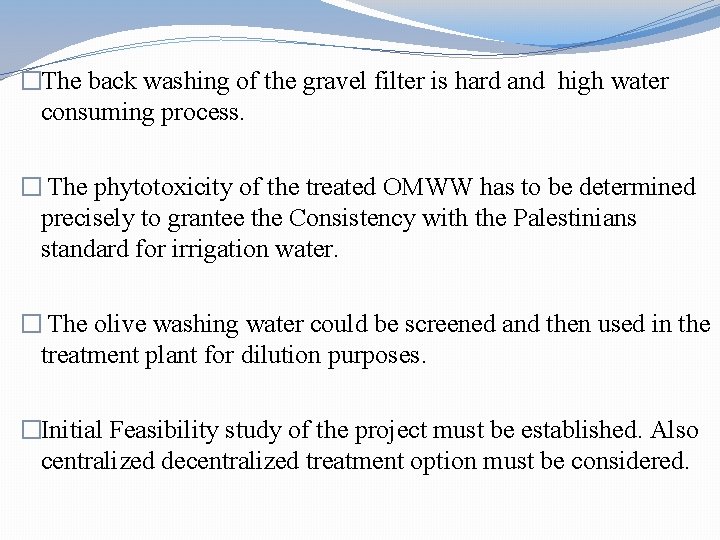 �The back washing of the gravel filter is hard and high water consuming process.