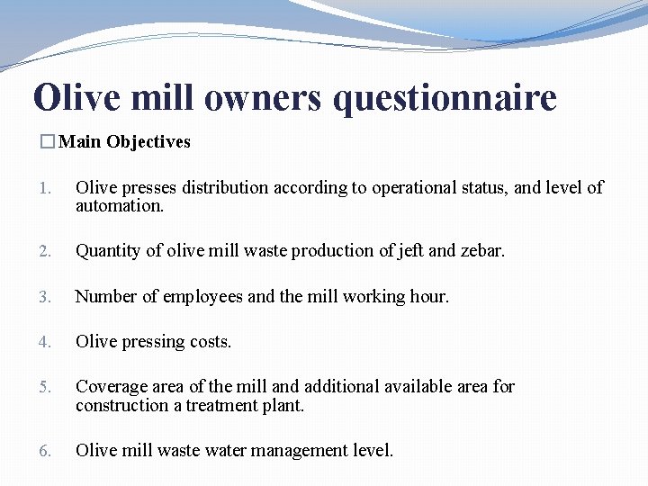 Olive mill owners questionnaire � Main Objectives 1. Olive presses distribution according to operational