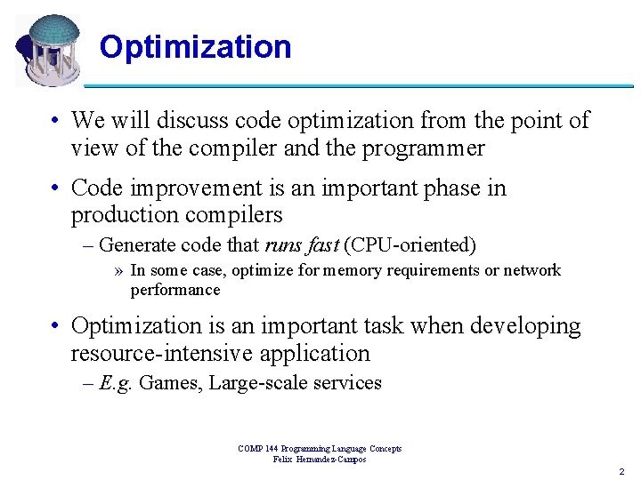 Optimization • We will discuss code optimization from the point of view of the