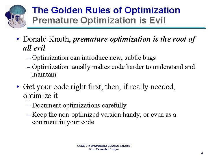 The Golden Rules of Optimization Premature Optimization is Evil • Donald Knuth, premature optimization