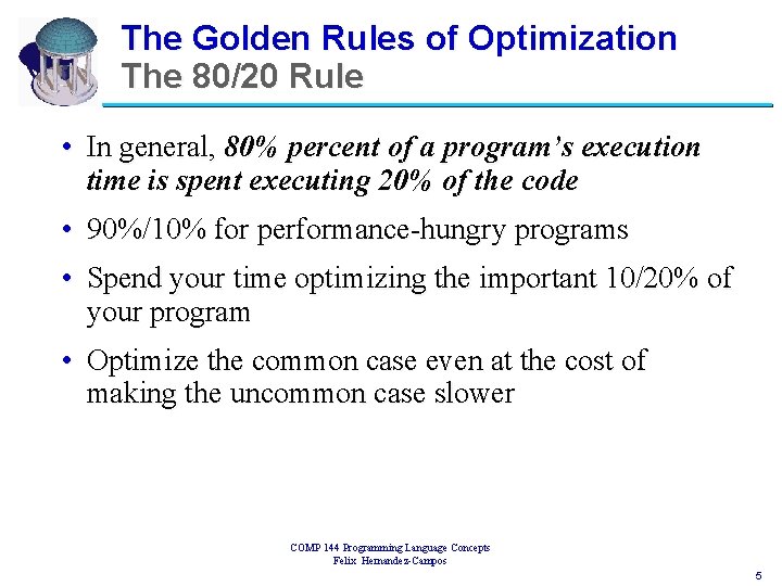 The Golden Rules of Optimization The 80/20 Rule • In general, 80% percent of