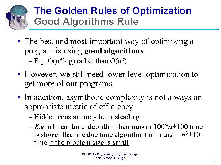 The Golden Rules of Optimization Good Algorithms Rule • The best and most important