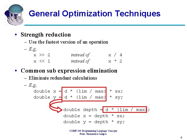 General Optimization Techniques • Strength reduction – Use the fastest version of an operation