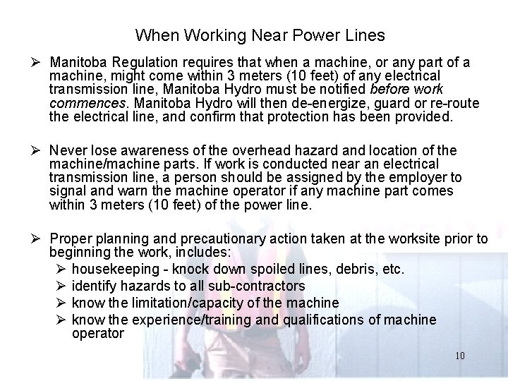 When Working Near Power Lines Ø Manitoba Regulation requires that when a machine, or