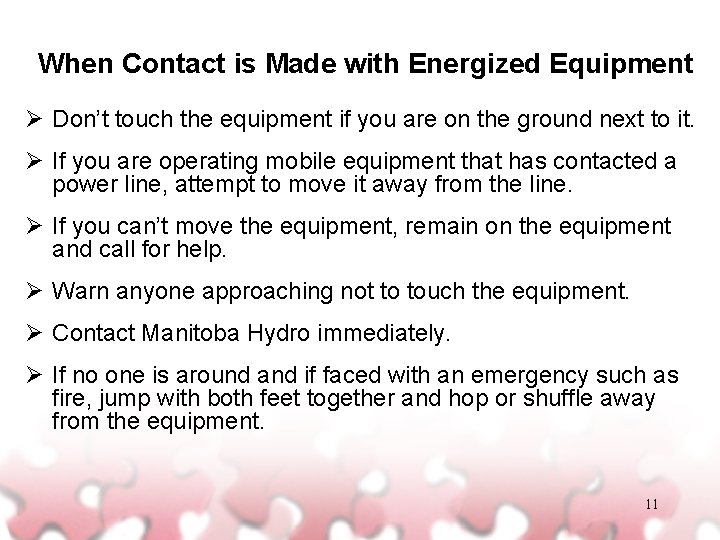 When Contact is Made with Energized Equipment Ø Don’t touch the equipment if you