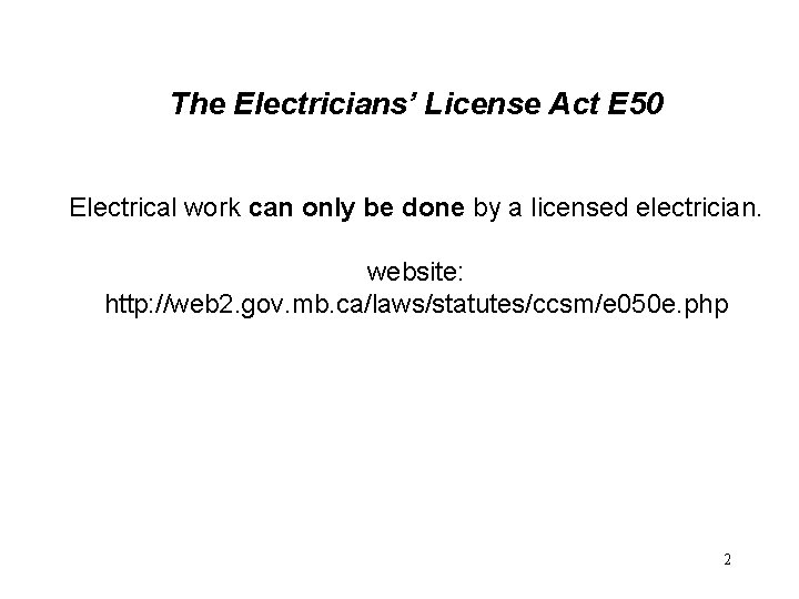 The Electricians’ License Act E 50 Electrical work can only be done by a