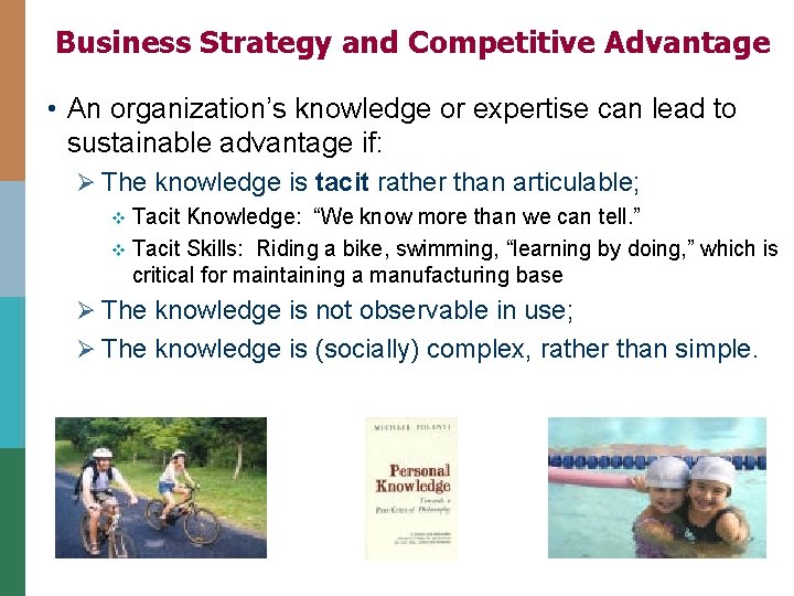 Business Strategy and Competitive Advantage • An organization’s knowledge or expertise can lead to