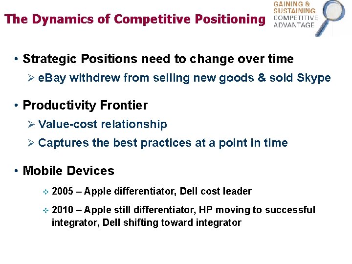 The Dynamics of Competitive Positioning • Strategic Positions need to change over time Ø