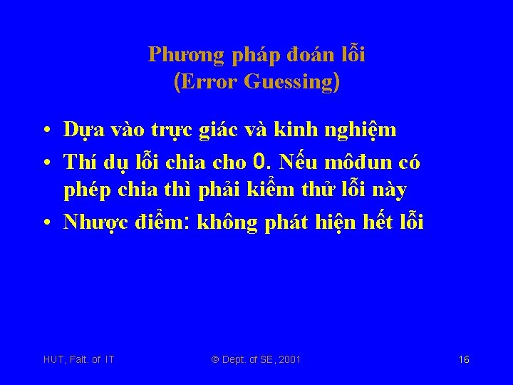 Phương pháp đoán lỗi (Error Guessing) • Dựa vào trực giác và kinh nghiệm