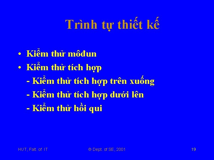 Trình tự thiết kế • Kiểm thử môđun • Kiểm thử tích hợp -