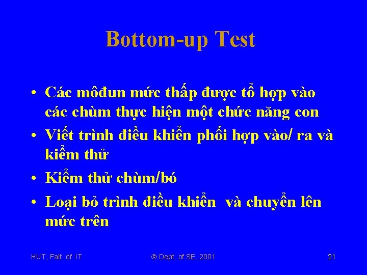 Bottom-up Test • Các môđun mức thấp được tổ hợp vào các chùm thực