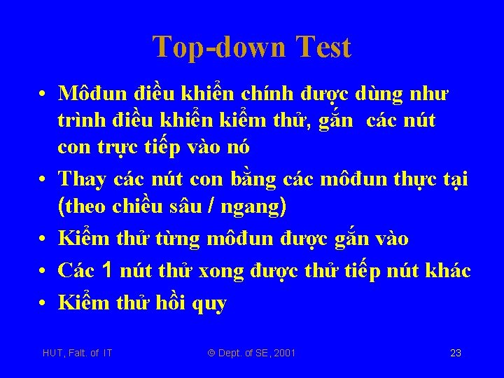 Top-down Test • Môđun điều khiển chính được dùng như trình điều khiển kiểm