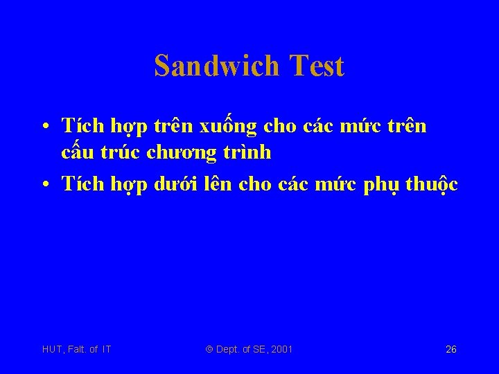 Sandwich Test • Tích hợp trên xuống cho các mức trên cấu trúc chương