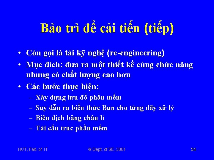 Bảo trì để cải tiến (tiếp) • Còn gọi là tái kỹ nghệ (re-engineering)