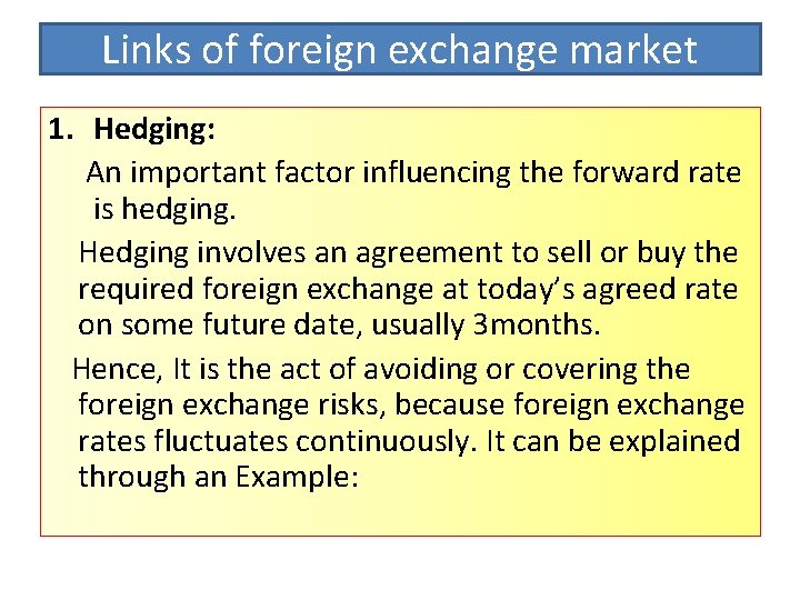 Links of foreign exchange market 1. Hedging: An important factor influencing the forward rate