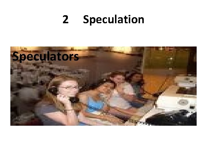 2 Speculators Speculation 