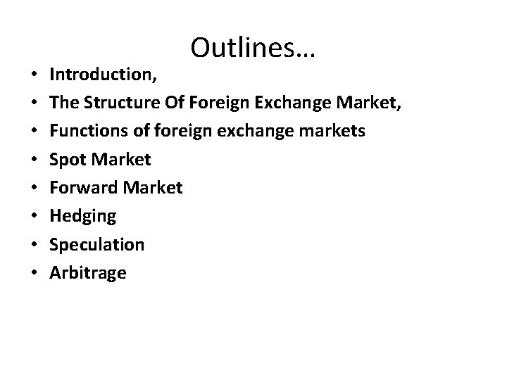  • • Outlines… Introduction, The Structure Of Foreign Exchange Market, Functions of foreign