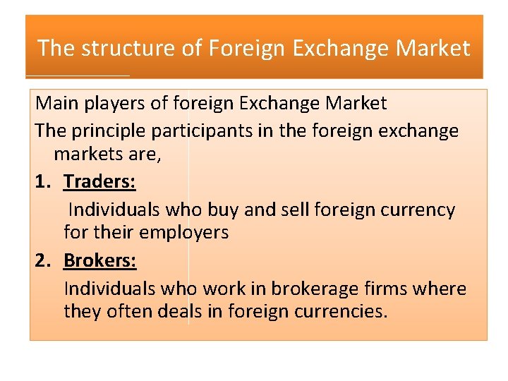The structure of Foreign Exchange Market Main players of foreign Exchange Market The principle