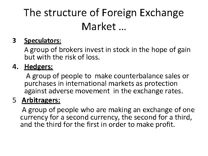 The structure of Foreign Exchange Market … 3 Speculators: A group of brokers invest