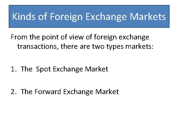 Kinds of Foreign Exchange Markets From the point of view of foreign exchange transactions,