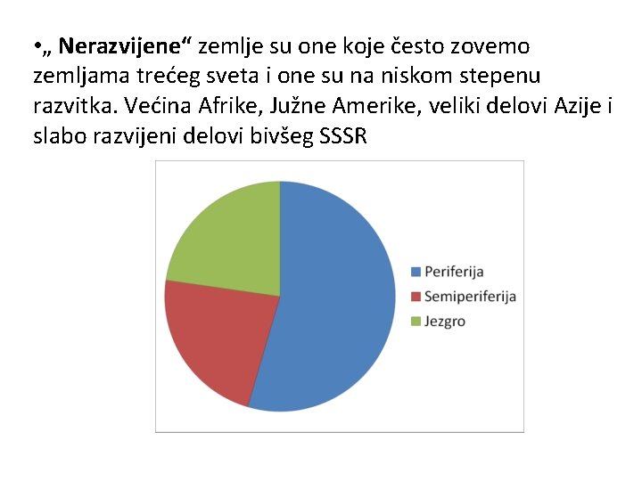  • „ Nerazvijene“ zemlje su one koje često zovemo zemljama trećeg sveta i