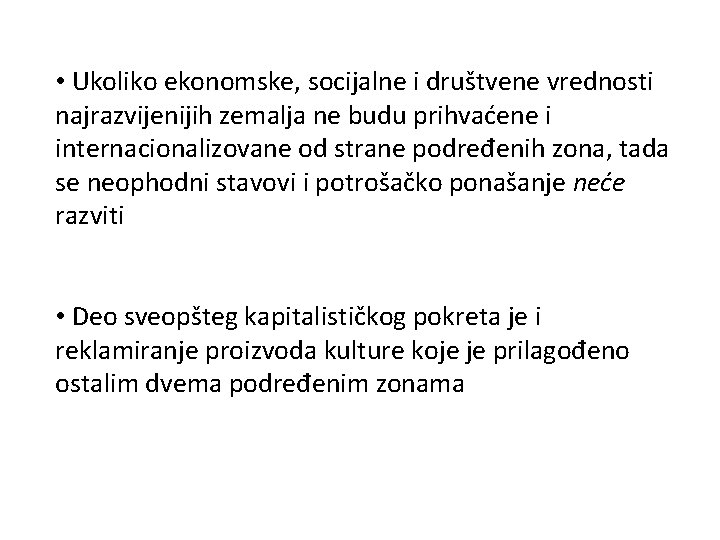  • Ukoliko ekonomske, socijalne i društvene vrednosti najrazvijenijih zemalja ne budu prihvaćene i