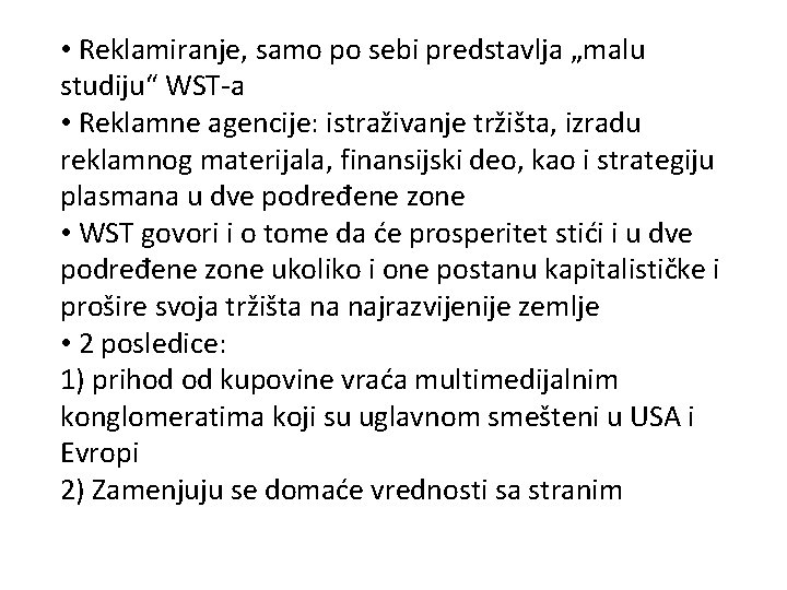  • Reklamiranje, samo po sebi predstavlja „malu studiju“ WST-a • Reklamne agencije: istraživanje