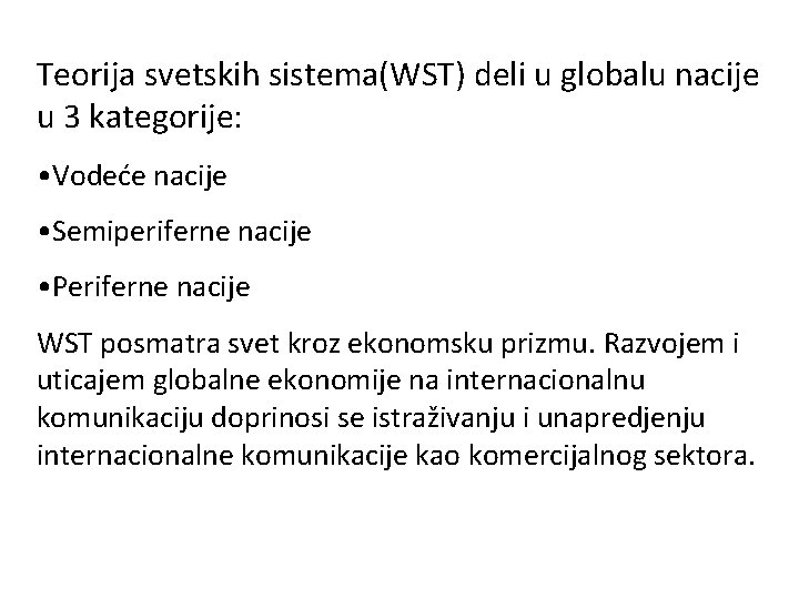 Teorija svetskih sistema(WST) deli u globalu nacije u 3 kategorije: • Vodeće nacije •