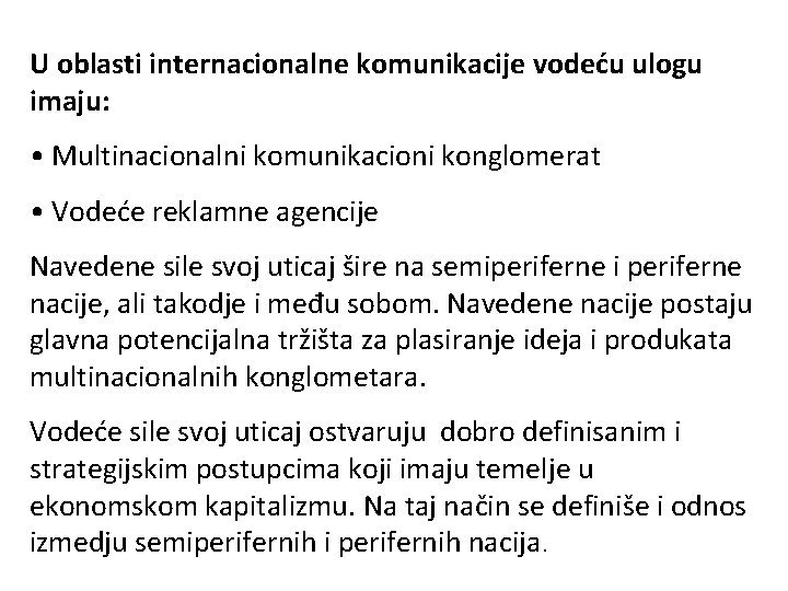 U oblasti internacionalne komunikacije vodeću ulogu imaju: • Multinacionalni komunikacioni konglomerat • Vodeće reklamne