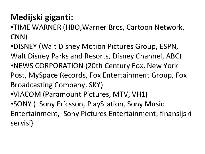 Medijski giganti: • TIME WARNER (HBO, Warner Bros, Cartoon Network, CNN) • DISNEY (Walt