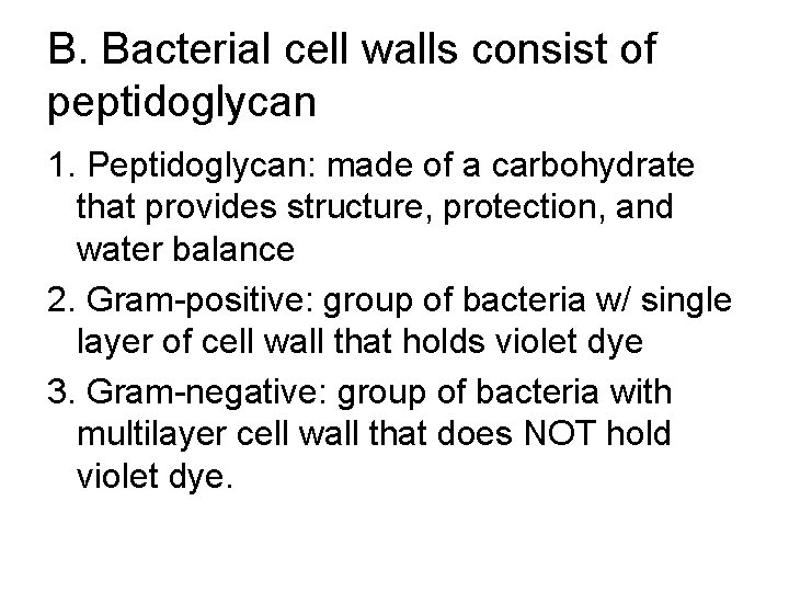 B. Bacterial cell walls consist of peptidoglycan 1. Peptidoglycan: made of a carbohydrate that B. Bacterial cell walls consist of peptidoglycan 1. Peptidoglycan: made of a carbohydrate that