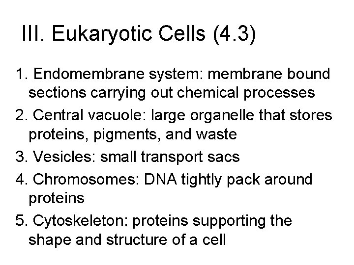 III. Eukaryotic Cells (4. 3) 1. Endomembrane system: membrane bound sections carrying out chemical III. Eukaryotic Cells (4. 3) 1. Endomembrane system: membrane bound sections carrying out chemical