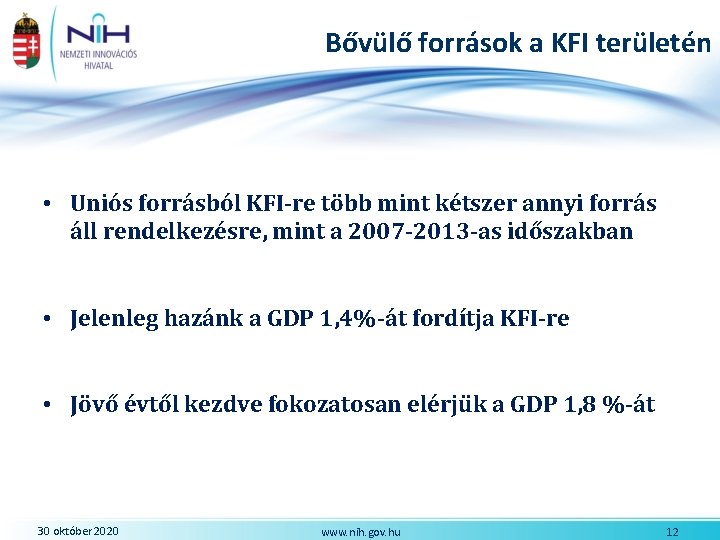 Bővülő források a KFI területén • Uniós forrásból KFI-re több mint kétszer annyi forrás